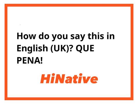 que pena in english.